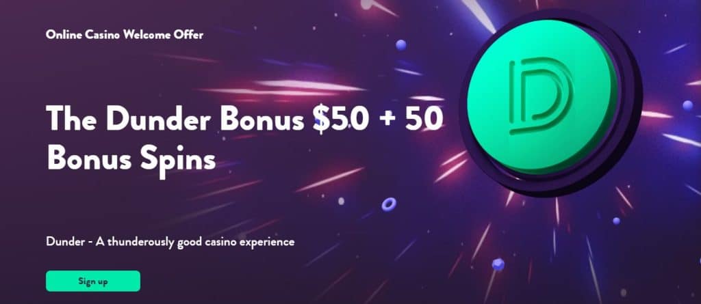 Dunder bonus: 50$ + 50 free spins